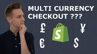 Shopify how to offer multiple currencies and have a mutli currency checkout