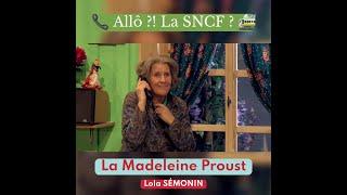  Allô ?! La SNCF ?  - La Madeleine Proust