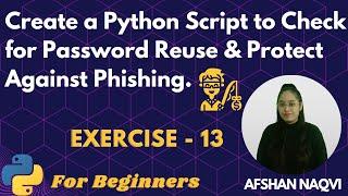 #13 Exercise - Create a Python Script to Check for Password Reuse and Protect Against Phishing.