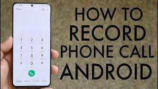 How To Record Phone Calls On ANY Android Phone! (2020)