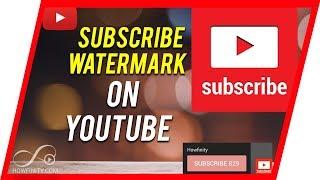 How to Add SUBSCRIBE WATERMARK to all Your YouTube Videos