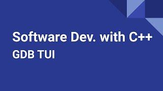 Software Development with C++: GDB TUI