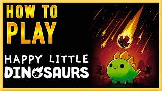 HOW TO PLAY HAPPY LITTLE DINOSAURS