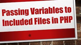 Passing Variables to Included Files in PHP