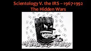 Scientology v. the IRS: 1967 - 1992 -- The Hidden Wars, Espionage, and Intrique