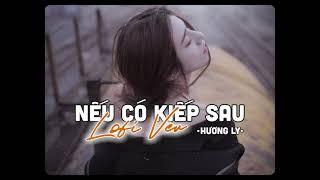 Nếu Có Kiếp Sau(Lofi Ver.) - Hương Ly | Lyrics Video