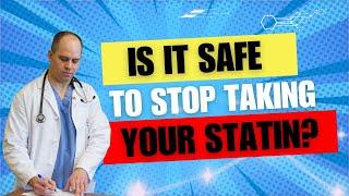 Is it safe to stop taking your statin drug?