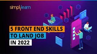 5 Front End Skills To Land Job In 2022 | How To Become Front End Developer [Roadmap] | Simplilearn