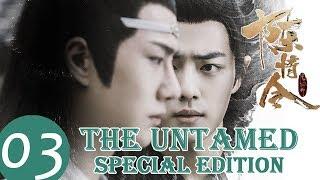 ENG SUB [The Untamed] Speical Edition EP03——Starring: Xiao Zhan, Wang Yi Bo, Meng Zi Yi