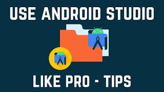 Use Android Studio Like Experienced developer - Android studio Pro tips in 2022