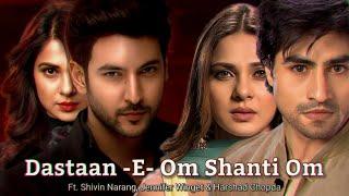 Dastaan-E ft. Harshad Chopda, Shivin Narang & Jennifer Winget AdiYa/ MayRa/ Beyhadh2 / Bepannah