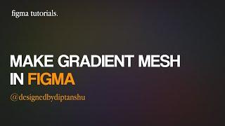 Make Gradient mesh in Figma | Easy tutorial