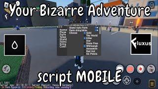 Your Bizarre Adventure script MOBILE – Stands farm, Teleports Autofarm For Fluxus And Hydrogen