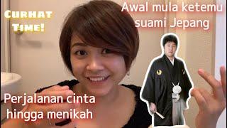 Awal mula bertemu suami Jepang dan perjalanan cinta hingga menikah || Curhat Time!