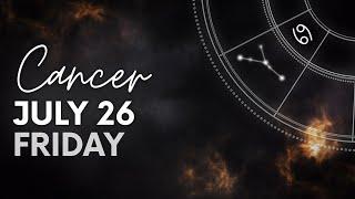 Cancer - Today Horoscope - July 26, 2024 - Daily Horoscope - Horoscope for Today