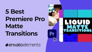 5 Best Matte Transitions for Premiere Pro