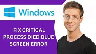 How To Fix Critical Process Died Blue Screen Error On Windows 10 & 11