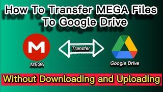 How to transfer files from Mega to Google Drive without download and upload | Mega to GDrive Colab