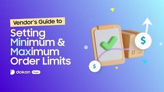 Vendor’s Guide to Setting Minimum and Maximum Order Limits