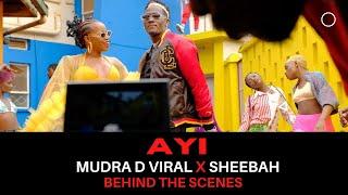 Mudra D Viral & Sheebah - Ayi | Behind The Scenes