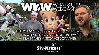 What's Up? Webcast: John Davis, Film Maker & Astrophotographer