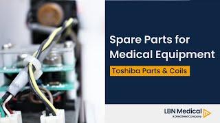 Spareparts for Medical Equipment - Toshiba Parts and Coils