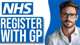 How To Register With GP In UK (2024)