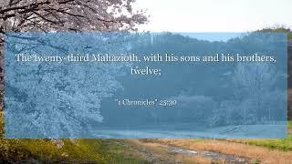 1 Chronicles 25:30 The twenty-third Mahazioth, with his sons and his brothers, twelve;