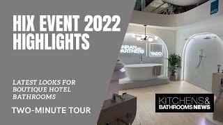 Two minute tour: HIX 2022 and future boutique hotel bathrooms