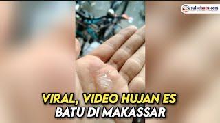 Viral, Video Hujan Es Batu di Makassar