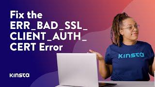 How To Fix the ERR_BAD_SSL_CLIENT_AUTH_CERT Error