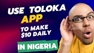 How to use Toloka App In nigeria