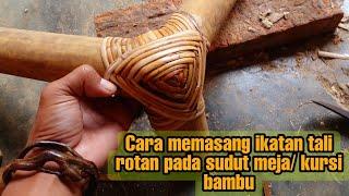 CARA MUDAH PASANG IKATAN TALI ROTAN PADA SUDUT MEJA/ KURSI BAMBU @vansoendanese3617