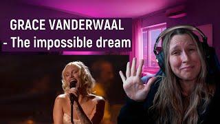 GRACE VANDERWALL - THE IMPOSSIBLE DREAM | REACTION