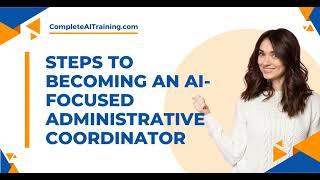 Steps to Becoming an AI Focused Administrative Coordinator