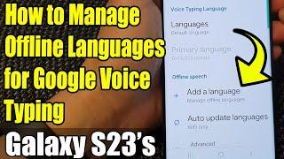 Galaxy S23's: How to Manage Offline Languages for Google Voice Typing