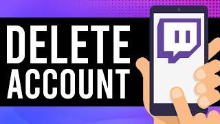 How To Delete Twitch Account (Android/IOS)