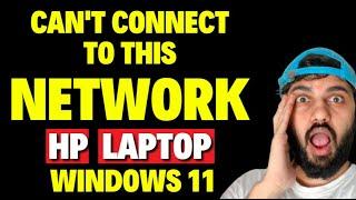 Can't Connect to This Network in HP Laptop Windows 11