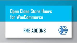 Open Close Store Hours plugin for Woo -FME Addons