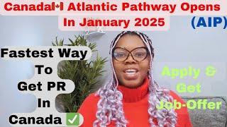 Canada Atlantic Immigration Pathway - AIP is Open for January 2025 | Fastest PR Route | Apply Now!