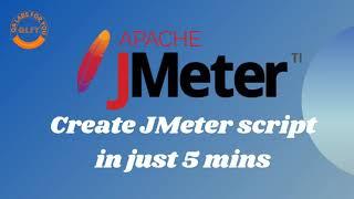 Create JMeter Script in just 5 mins 