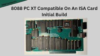 8088 PC XT Compatible On An ISA Card. Initial Build