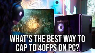 PC Gaming: The Best Way To Cap To 40FPS?