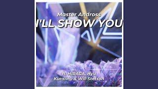 I'LL SHOW YOU (feat. HIRAGA, Hyu, Kuraiinu & Will Stetson)