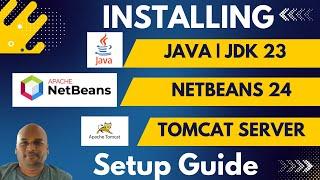 How to Install Java, JDK 23, Netbeans 24, Apache Tomcat Server on Windows | Full Setup Guide [2025]