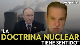 "El cambio en la doctrina nuclear de Rusia tiene todo el sentido del mundo". Eduardo Irastorza