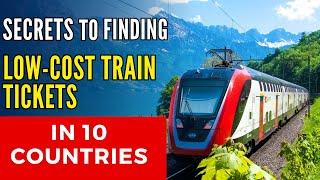 Secrets to Finding Low Cost Train Tickets in 10 Countries