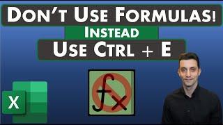 Excel Tips - Don't Use Formulas! Use Ctrl + E Instead