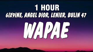 [1 HOUR] 6ix9ine - WAPAE (Letra/Lyrics) ft. Angel Dior, Lenier & Bulin 47