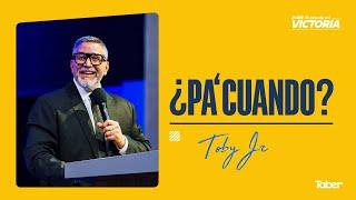 ¿Pa' cuándo? | Pastor Toby Jr.